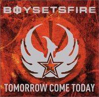 BoySetsFire : Tomorrow Come Today